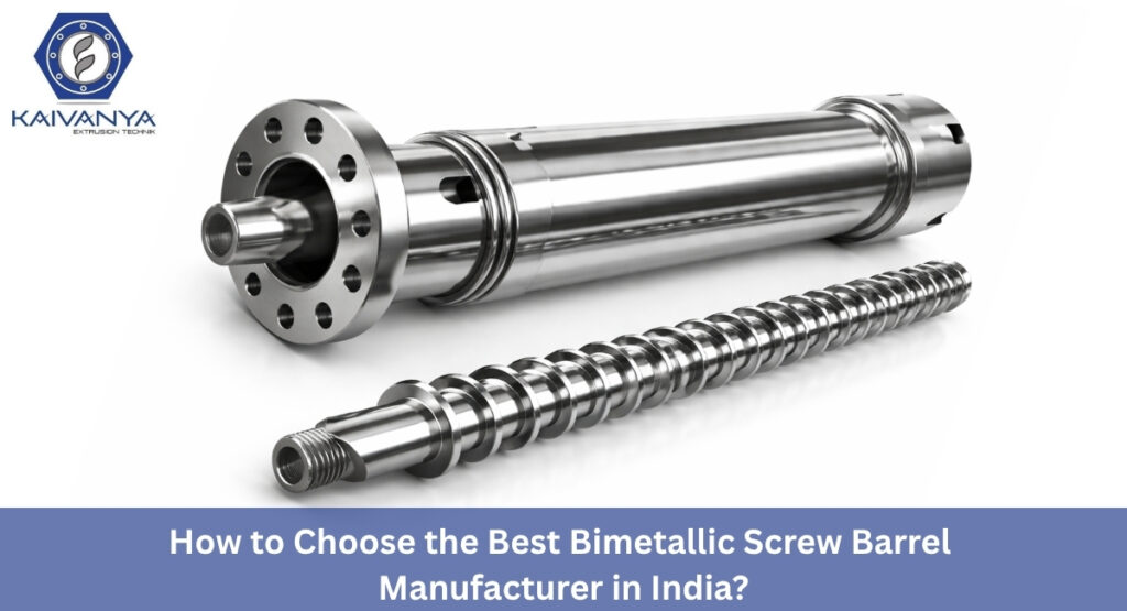 How to Choose the Best Bimetallic Screw Barrel Manufacturer in India?