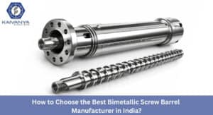 how-to-choose-the-best-bimetallic-screw-barrel-manufacturer-in-india | how-to-choose-the-best-bimetallic-screw-barrel-manufacturer-in-india |